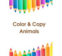 Copy the Color: My First Animal Coloring Book for Kids with Autism: Side-by-side examples to support visual learning and creativity (Ages 2-5)