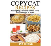 Copycat Recipes ***Black and White Edition***: Making Popular Brand-Named Foods and Beverages at Home