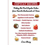 Copycat Recipes Making the Most Popular Dishes from Favorite Restaurants at Home: Cheesecake Factory - Applebee's - PF Chang's - Olive Garden - Red ... Bread (Famous Restaurant Copycat Cookbooks)