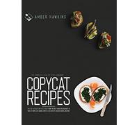 Copycat Recipes: The complete step by step cookbook with 100+ accurate and tasty dishes from the most famous restaurants to make at home. Olive Garden, Chipotle, Red Lobster, Cracker Barrel and more