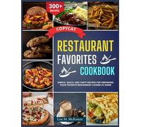 Copycat Restaurant Favorites Cookbook: Simple, Quick, and Tasty Recipes for Preparing Your Favorite Restaurant Cuisine at Home