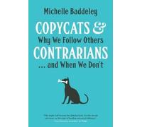 Copycats and Contrarians : Why We Follow Others... and When We Don't