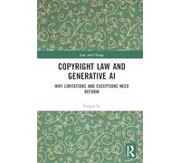 Copyright Law and Generative AI: Why Limitations and Exceptions Need Reform (Law and Change)