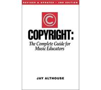 Copyright: The Complete Guide for Music Educators