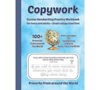 Copywork Cursive Handwriting Practice Workbook For teens and adults - Small college lined font Proverbs from around the World.: 100 Proverbs from ... handwriting practice Read, trace and write