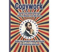 Copywork Quotes from Influential Americans Words of Wisdom from USA History: Single-line copywork pages for handwriting practice