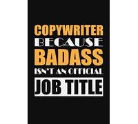 Copywriter Because Badass isn't an official job title: Blank Lined Notebook, copywriter notebook or journal, a perfect copywriter gift, copywriters, mom, father, friends, coworkers