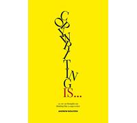 Copywriting Is...: 30-or-so Thoughts on Thinking like a Copywriter