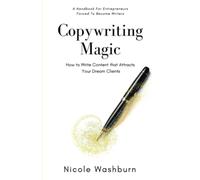 Copywriting Magic: How to Write Content that Attracts Your Dream Clients