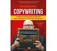 Copywriting. O Metodo Centenario de Escrita Mais Cobicado do Mercado Americano (Em Portugues do Brasil)