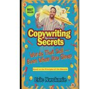 Copywriting Secrets : Words That Sell - Even When You Sleep: Based on the Principles of Jim Edwards