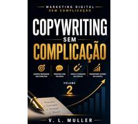 Copywriting Sem Complicação: Como escrever para ser compreendido, gerar conexão e transformar atenção em ação (Marketing Digital Sem Complicação)