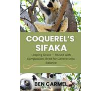 COQUEREL’S SIFAKA: Leaping Grace - Raised with Compassion, Bred for Generational Balance