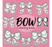 Coquette Bow Coloring Book: Super Cute and Elegant Coloring Book for All Ages, Featuring Beautiful Bows with Hearts, Pearls, and Lace