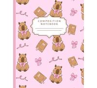 Coquette Capybara Composition Notebook: Cute Girly Pink College Ruled Notebook for School, Note Taking, Journaling and Everyday Writing