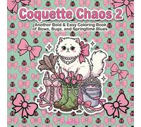 Coquette Chaos 2 - Another Bold & Easy Coloring Book of Bows, Bugs, and Springtime Blues: Sweet, Playful, and Delightfully Chaotic Spring-Themed Coloring Pages