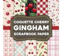 Coquette Cherry Gingham Scrapbook Paper: Romantic Cherry Gingham for Collages, Stationery And Art Journals
