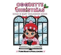 Coquette Christmas: Bold and Easy Coloring Book for Kids, Teens and Adults Featuring Cozy Coquette Christmas Scenes, Charaters, Cute Animals and Lots of Relaxing Moments for Stress Relief