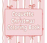 Coquette Christmas Coloring Book: A Cute & Aesthetic Holiday Coloring Book with Bows, Ribbons, Ornaments & Cozy Christmas Designs for Kids, Tweens & Teens