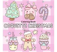 Coquette Christmas Coloring Book: Adorable Holiday Coloring Pages Featuring Cute Girly Aesthetics in Xmas Stuff for Adults, Teens, Kids to Relax and Creative Joy