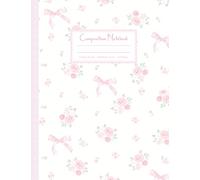 Coquette Composition Notebook: Cute GirlyAesthetic College Ruled Journal, Pretty Pastel Pink Bow Flowers Design, Preppy Back to school Supplies for Girls, Teens, Women