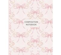 Coquette Composition Notebook: Pink Ribbon Aesthetic Journal for Notes, Writing, School, Planning & Everyday Use: Soft Feminine Bow Pattern Notebook with College Ruled Lined Pages