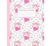 Coquette Composition Notebook: Preppy Vintage Aesthetic Notebook with Pink Cherries, Floral Details, and Bows - A Soft and Cute Journal for Girls, Teens, and Kawaii Stationery Lovers