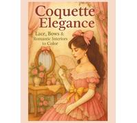 COQUETTE ELEGANCE: Lace, Bows, and Romantic Interiors to Color