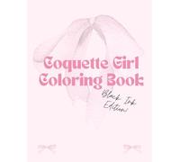 Coquette Girl Black Ink Edition: Coloring Book, Cute Designs of Cozy, Girly Illustrations