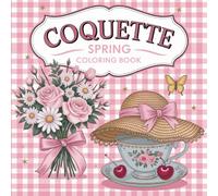 Coquette Spring Coloring Book: Charming & Whimsical Illustrations for Romantic Souls
