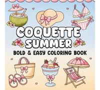 Coquette Summer Coloring Book: Bold and Easy Cute Girly Designs for Adults & Teens | Stress Relief & Relaxation (Bold & Easy Coloring)