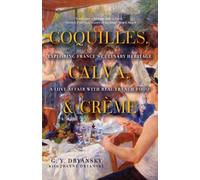 Coquilles, Calva and Cr¨¨me: Exploring France's Culinary Heritage: A Love Affair wtih Real French Food by Dryansky, G. Y., Dryansky, Joanne (2013) Paperback