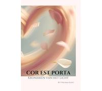 Cor Est Porta: Kronieken van het Licht