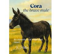 Cora the Brave Mule: An Adventure of Hope and Heart (Sanctuary Horses Series)