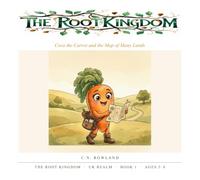 Cora the Carrot and the Map of Many Lands (The Root Kingdom: United Kingdom)