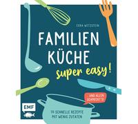 Cora Wetzstein Familienküche - super easy: 70 schnelle Rezepte mit w (Hardback)