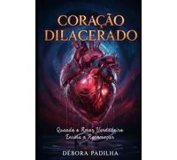 Coração Dilacerado: Quando o amor verdadeiro ensina a recomeçar
