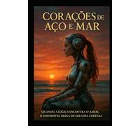 Corações de Aço e Mar: Quando a lógica encontra o amor, o impossível deixa de ser uma certeza