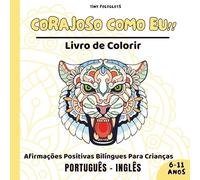 Corajoso Como Eu! Afirmações Positivas para Crianças: Livro de Colorir Bilíngue Português-Inglês com Animais Mandala: Desenvolva a Confiança, a Calma ... e Meninas de 6 a 11 Anos (Corações Corajosos)