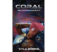 Coral: Alien Hunting Grounds Book 2 (Deliverance)