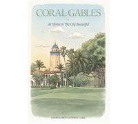 Coral Gables: At Home in The City Beautiful