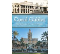 Coral Gables: From Bankruptcy to Beauty (Brief History)