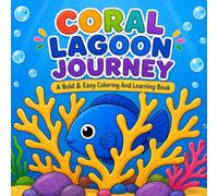 Coral Lagoon Journey: A Bold and Easy Coloring and Learning Book for Kids Aged 4-6 years- Explore Marine Creatures and Learn About Them Whilst Having Fun Coloring (Little Nature Explorers)