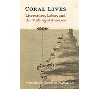 Coral Lives: Literature, Labor, and the Making of America