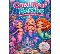 Coral Reef Besties: A mermaid Coloring and Activity Book