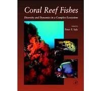 Coral Reef Fishes: Dynamics and Diversity in a Complex Ecosystem