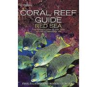 Coral Reef Guide Red Sea: The complete Red Sea marine life guide for diving and snorkelling enthusiasts