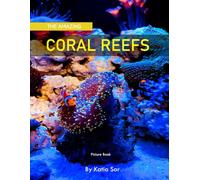 Coral Reefs: A perfect Picture Book - Marine Life Enthusiasts and Oceanographers .