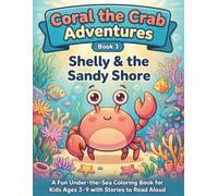 Coral the Crab Adventures: Shelly and the Sandy Shore Book #3: An Ocean Cleanup Adventure Coloring Book for Kids Ages 3-9