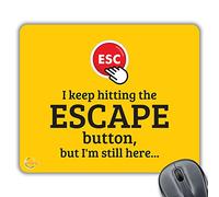 Coralgraph Inc CP348 I Keep Hitting The Escape Button but I'm Still Here Novelty Gift Printed PC Laptop Computer Mouse Mat Pad